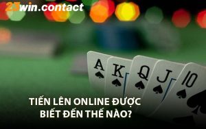 Tiến Lên Online Được Biết Đến Thế Nào?